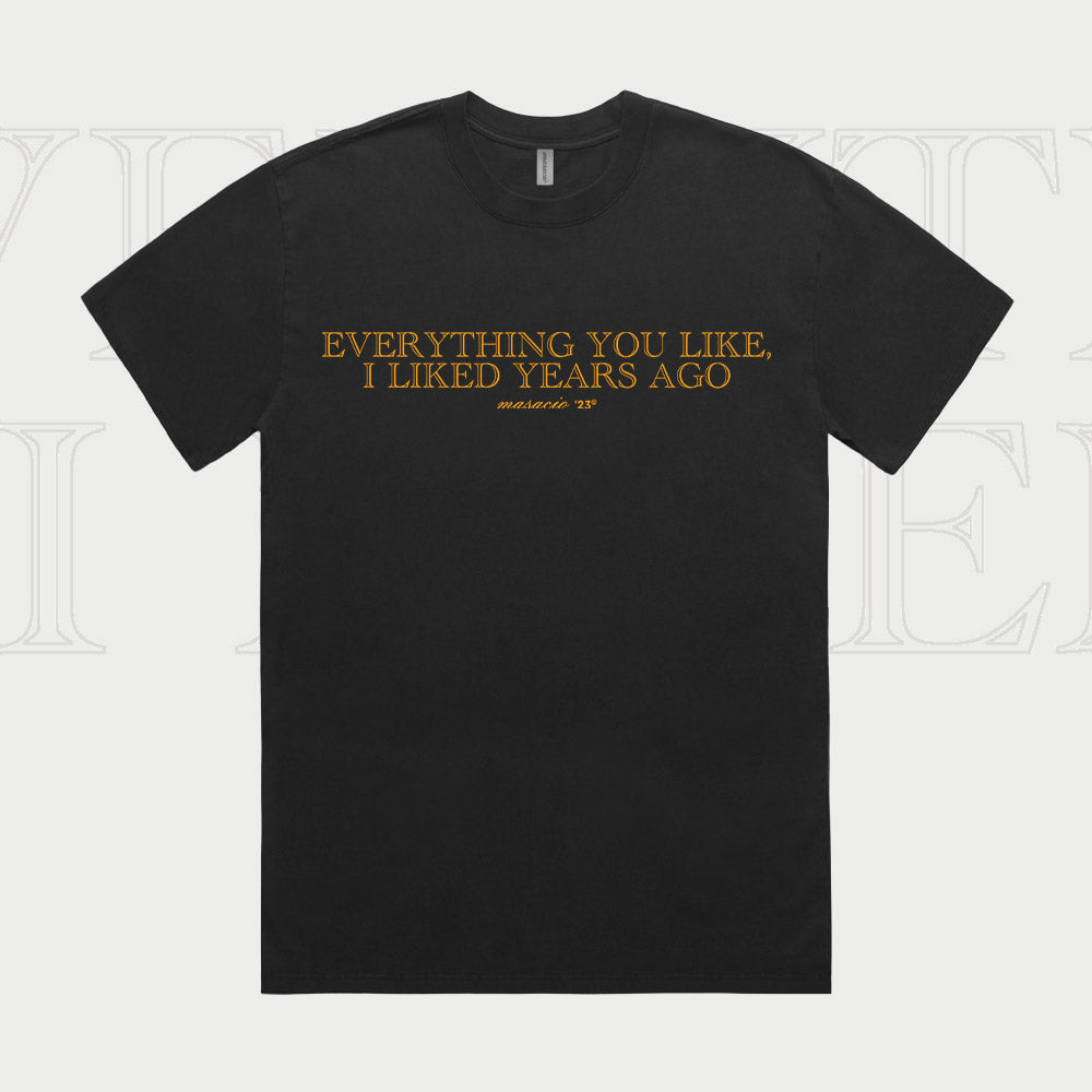 Everything you like - T-Shirt